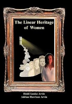 The Linear Heritage of Women - Arvin, Heidi Louise; Arvin, Adrian Harrison