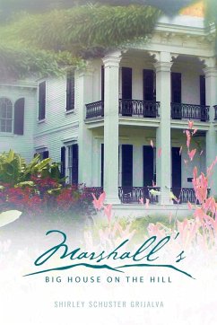 Marshall's Big House on the Hill - Grijalva, Shirley Schuster