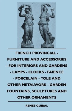 French Provincial - Furniture And Accessories - For Interiors And Gardens - Lamps - Clocks - Faience - Porcelain - Tole And Other Metalwork - Garden Fountains, Sculptures And Other Ornaments