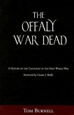 Offaly War Dead: A History of the Casualties of the Great War