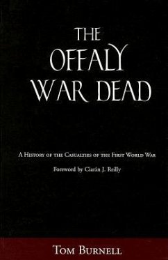 Offaly War Dead: A History of the Casualties of the Great War - Burnell, Tom