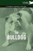 The Bulldog - A Complete Anthology of the Dog -