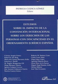 Estudios sobre el impacto de la convención internacional sobre los derechos de las personas con discapacidad en el ordenamiento jurídico español - Cuenca Gómez, Patricia