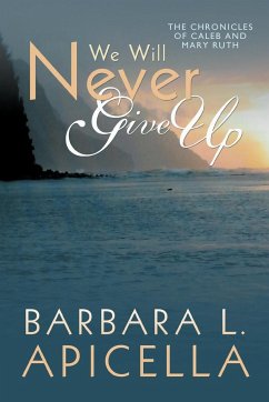 We Will Never Give Up - Apicella, Barbara L.