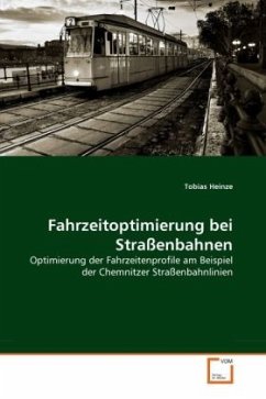 Fahrzeitoptimierung bei Straßenbahnen - Heinze, Tobias