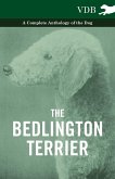 The Bedlington Terrier - A Complete Anthology of the Dog -
