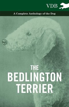 The Bedlington Terrier - A Complete Anthology of the Dog - - Various