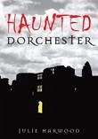 Haunted Dorchester