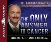 The Only Answer to Cancer: Defeating the Root Cause of All Disease