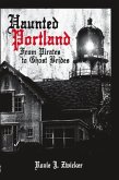 Haunted Portland:: From Pirates to Ghost Brides