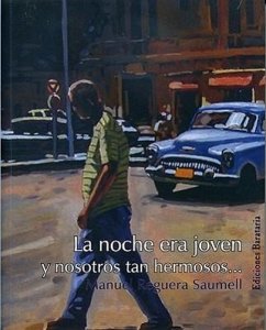 La Noche Era Joven, y Nosotros Tan Hermosos... - Reguera Saumell, Manuel