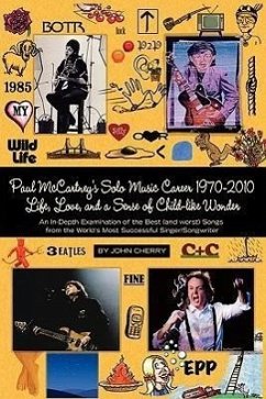 Paul McCartney's Solo Music Career 1970-2010, Life, Love, and a Sense of Child-Like Wonder, an In-Depth Examination of the Best (and Worst) Songs from - Cherry, John
