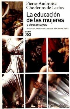 La educación de las mujeres y otros ensayos - Choderlos De Laclos, Pierre-Ambroise-François; Choderlos de Laclos