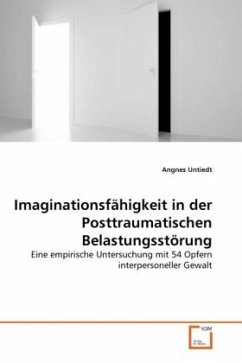 Imaginationsfähigkeit in der Posttraumatischen Belastungsstörung - Untiedt, Angnes