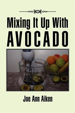 Mixing It Up With Avocado - Aiken, Joe Ann