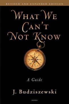 What We Can't Not Know: A Guide - Budziszewski, J.