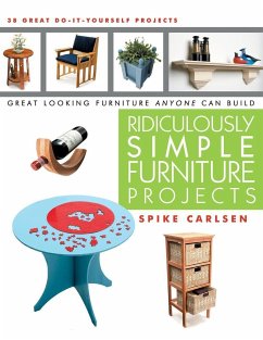 Ridiculously Simple Furniture Projects: Great Looking Furniture Anyone Can Build - Carlsen, Spike