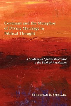 Covenant and the Metaphor of Divine Marriage in Biblical Thought - Smolarz, Sebastian R.