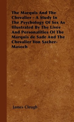 The Marquis And The Chevalier - A Study In The Psychology Of Sex As Illustrated By The Lives And Personalities Of The Marquis de Sade And The Chevalier Von Sacher-Masoch - Cleugh, James