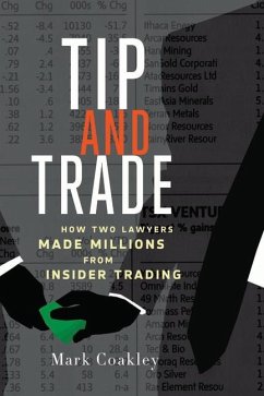 Tip and Trade: How Two Lawyers Made Millions from Insider Trading - Coakley, Mark
