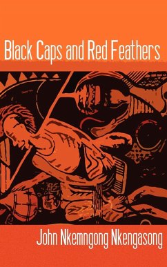 Black Caps and Red Feathers - Nkengasong, John Nkemngong