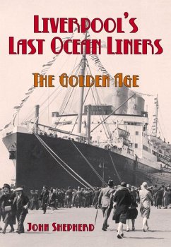 Liverpool's Last Ocean Liners: The Golden Age - Shepherd, John