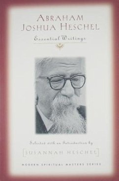 Abraham Joshua Heschel: Essential Writings (Modern Spiritual Masters) - Heschel, Susannah