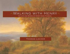 Walking with Henry: The Life and Works of Henry David Thoreau - Locker, Thomas