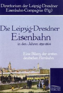 Die Leipzig-Dresdner Eisenbahn in den Jahren 1839 bis 1864