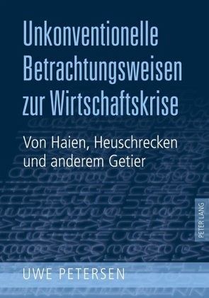 Unkonventionelle Betrachtungsweisen zur Wirtschaftskrise Unkonventionelle Betrachtungsweisen zur Wirtschaftskrise