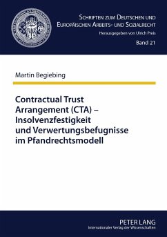 Contractual Trust Arrangement (CTA) ¿ Insolvenzfestigkeit und Verwertungsbefugnisse im Pfandrechtsmodell - Begiebing, Martin
