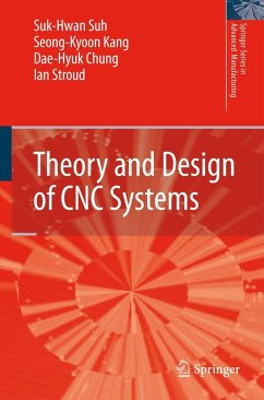 Theory and Design of CNC Systems - Suh, Suk-Hwan;Kang, Seong Kyoon;Chung, Dae-Hyuk