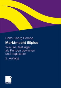 Marktmacht 50plus - Wie Sie Best Ager als Kunden gewinnen und begeistern - Pompe, Hans-Georg