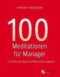 100 Meditationen für Manager... und alle, die täglich mit Menschen umgehen - Zoche, Hermann-Josef