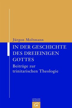 In der Geschichte des dreieinigen Gottes - Moltmann, Jürgen