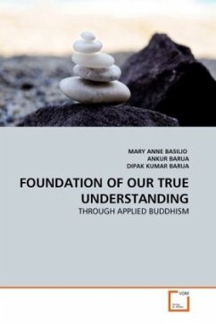 FOUNDATION OF OUR TRUE UNDERSTANDING - Basilio, Mary A.;Barua, Ankur;Kumar Barua, Dipak