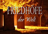 Friedhöfe der Welt - Ein Bildband