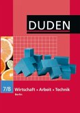 Duden Wirtschaft - Arbeit - Technik, 7./8. Schuljahr Berlin Duden Wirtschaft - Arbeit - Technik, 7./8. Schuljahr Berlin