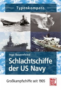 Schlachtschiffe der US Navy - Bauernfeind, Ingo