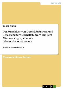Der Ausschluss von Geschäftsführern und Gesellschafter-Geschäftsführern aus dem Altersvorsorgesystem über Lebensarbeitszeitkonten - Kungl, Georg