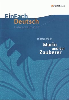 Thomas Mann: Mario und der Zauberer. EinFach Deutsch Unterrichtsmodelle - Mann, Thomas; Kroemer, Roland; Melli, Christa