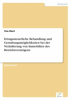 Ertragssteuerliche Behandlung und Gestaltungsmöglichkeiten bei der Veräußerung von Immobilien des Betriebsvermögens