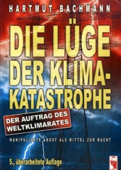 Die Lüge der Klimakatastrophe - Bachmann, Hartmut