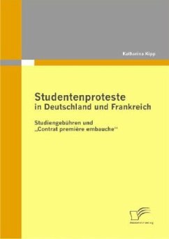 Studentenproteste in Deutschland und Frankreich: Studiengebühren und ¿Contrat première embauche¿ - Kipp, Katharina