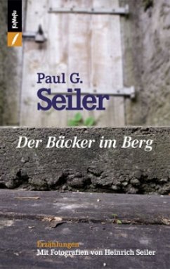 Der Bäcker im Berg - Seiler, Paul G. Der Bäcker im Berg - Seiler, Paul G.