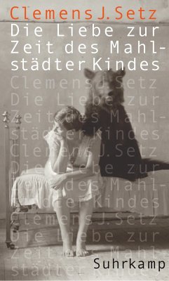 Die Liebe zur Zeit des Mahlstädter Kindes - Setz, Clemens J.
