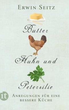 Butter, Huhn und Petersilie - Seitz, Erwin