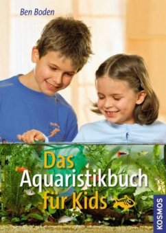Das Aquaristikbuch für Kids - Boden, Ben