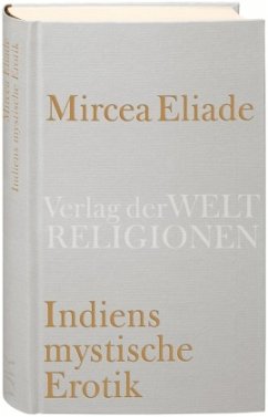 Indiens mystische Erotik - Eliade, Mircea