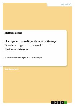 Hochgeschwindigkeitsbearbeitung - Bearbeitungszentren und ihre Einflussfaktoren - Scheja, Matthias